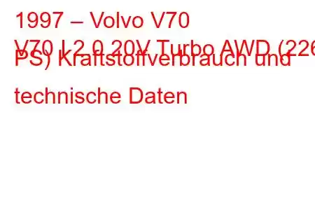 1997 – Volvo V70
V70 I 2.0 20V Turbo AWD (226 PS) Kraftstoffverbrauch und technische Daten