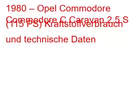 1980 – Opel Commodore
Commodore C Caravan 2.5 S (115 PS) Kraftstoffverbrauch und technische Daten