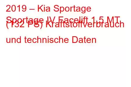 2019 – Kia Sportage
Sportage IV Facelift 1,5 MT (132 PS) Kraftstoffverbrauch und technische Daten