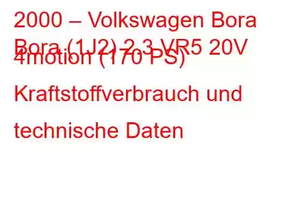 2000 – Volkswagen Bora
Bora (1J2) 2.3 VR5 20V 4motion (170 PS) Kraftstoffverbrauch und technische Daten