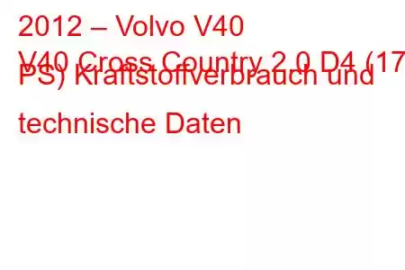 2012 – Volvo V40
V40 Cross Country 2.0 D4 (177 PS) Kraftstoffverbrauch und technische Daten