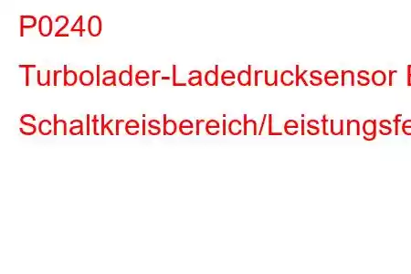 P0240 Turbolader-Ladedrucksensor B Schaltkreisbereich/Leistungsfehlercode