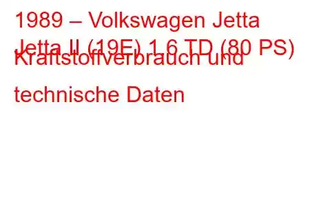 1989 – Volkswagen Jetta
Jetta II (19E) 1.6 TD (80 PS) Kraftstoffverbrauch und technische Daten