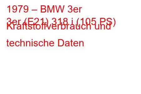 1979 – BMW 3er
3er (E21) 318 i (105 PS) Kraftstoffverbrauch und technische Daten