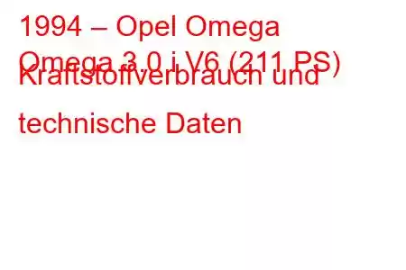 1994 – Opel Omega
Omega 3.0 i V6 (211 PS) Kraftstoffverbrauch und technische Daten