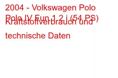 2004 - Volkswagen Polo
Polo IV Fun 1.2 i (54 PS) Kraftstoffverbrauch und technische Daten