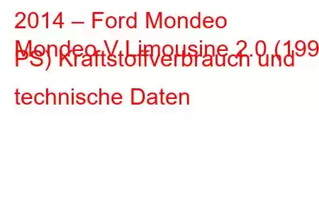 2014 – Ford Mondeo
Mondeo V Limousine 2.0 (199 PS) Kraftstoffverbrauch und technische Daten