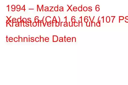 1994 – Mazda Xedos 6
Xedos 6 (CA) 1.6 16V (107 PS) Kraftstoffverbrauch und technische Daten