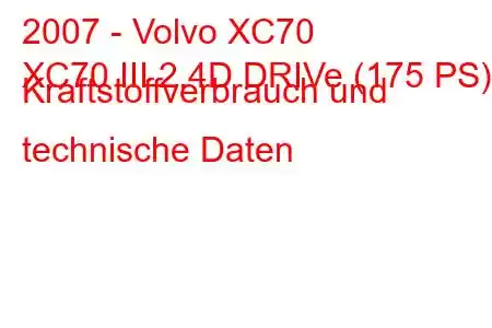 2007 - Volvo XC70
XC70 III 2.4D DRIVe (175 PS) Kraftstoffverbrauch und technische Daten