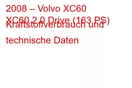 2008 – Volvo XC60
XC60 2.0 Drive (163 PS) Kraftstoffverbrauch und technische Daten