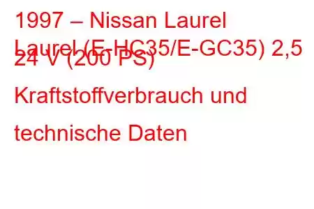 1997 – Nissan Laurel
Laurel (E-HC35/E-GC35) 2,5 24 V (200 PS) Kraftstoffverbrauch und technische Daten