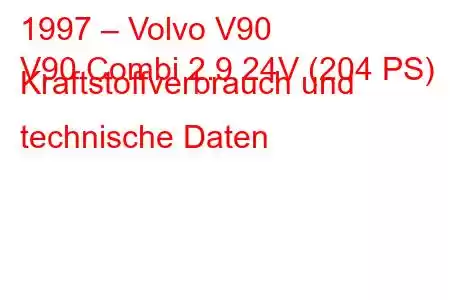 1997 – Volvo V90
V90 Combi 2.9 24V (204 PS) Kraftstoffverbrauch und technische Daten