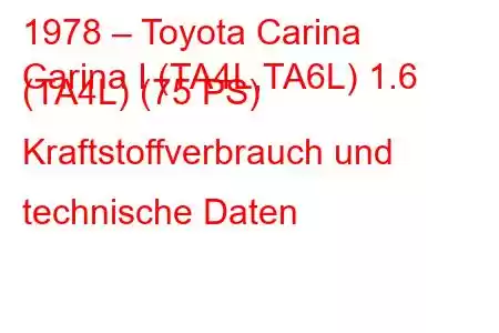 1978 – Toyota Carina
Carina I (TA4L,TA6L) 1.6 (TA4L) (75 PS) Kraftstoffverbrauch und technische Daten