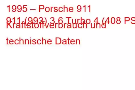 1995 – Porsche 911
911 (993) 3.6 Turbo 4 (408 PS) Kraftstoffverbrauch und technische Daten