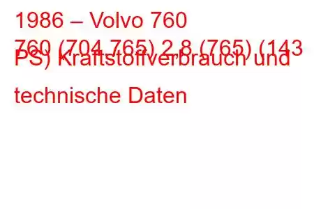 1986 – Volvo 760
760 (704.765) 2,8 (765) (143 PS) Kraftstoffverbrauch und technische Daten