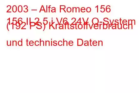 2003 – Alfa Romeo 156
156 II 2.5 i V6 24V Q-System (192 PS) Kraftstoffverbrauch und technische Daten