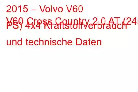 2015 – Volvo V60
V60 Cross Country 2.0 AT (245 PS) 4x4 Kraftstoffverbrauch und technische Daten