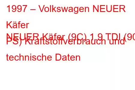 1997 – Volkswagen NEUER Käfer
NEUER Käfer (9C) 1.9 TDI (90 PS) Kraftstoffverbrauch und technische Daten