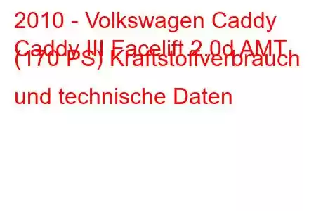 2010 - Volkswagen Caddy
Caddy III Facelift 2.0d AMT (170 PS) Kraftstoffverbrauch und technische Daten