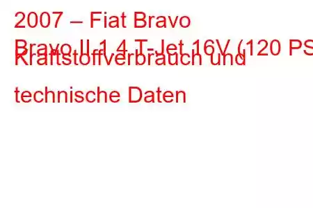 2007 – Fiat Bravo
Bravo II 1.4 T-Jet 16V (120 PS) Kraftstoffverbrauch und technische Daten