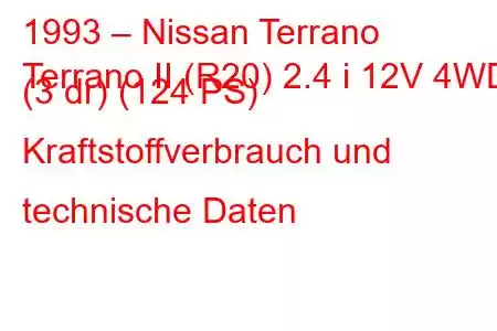 1993 – Nissan Terrano
Terrano II (R20) 2.4 i 12V 4WD (3 dr) (124 PS) Kraftstoffverbrauch und technische Daten