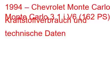 1994 – Chevrolet Monte Carlo
Monte Carlo 3.1 i V6 (162 PS) Kraftstoffverbrauch und technische Daten