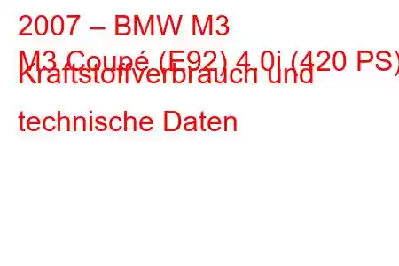 2007 – BMW M3
M3 Coupé (E92) 4.0i (420 PS) Kraftstoffverbrauch und technische Daten