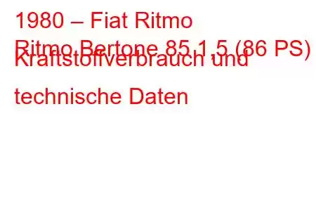 1980 – Fiat Ritmo
Ritmo Bertone 85 1,5 (86 PS) Kraftstoffverbrauch und technische Daten