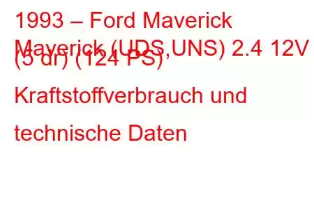 1993 – Ford Maverick
Maverick (UDS,UNS) 2.4 12V (5 dr) (124 PS) Kraftstoffverbrauch und technische Daten