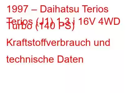 1997 – Daihatsu Terios
Terios (J1) 1.3 i 16V 4WD Turbo (140 PS) Kraftstoffverbrauch und technische Daten