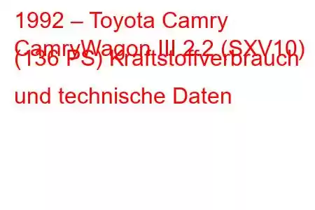 1992 – Toyota Camry
CamryWagon III 2.2 (SXV10) (136 PS) Kraftstoffverbrauch und technische Daten