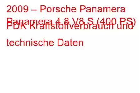 2009 – Porsche Panamera
Panamera 4.8 V8 S (400 PS) PDK Kraftstoffverbrauch und technische Daten