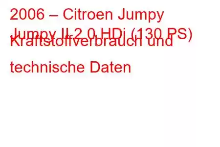 2006 – Citroen Jumpy
Jumpy II 2.0 HDi (130 PS) Kraftstoffverbrauch und technische Daten