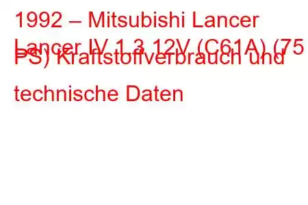 1992 – Mitsubishi Lancer
Lancer IV 1.3 12V (C61A) (75 PS) Kraftstoffverbrauch und technische Daten