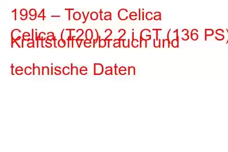 1994 – Toyota Celica
Celica (T20) 2.2 i GT (136 PS) Kraftstoffverbrauch und technische Daten