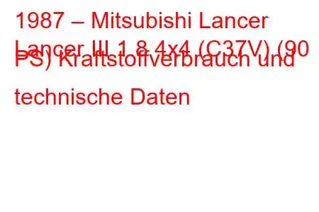 1987 – Mitsubishi Lancer
Lancer III 1.8 4x4 (C37V) (90 PS) Kraftstoffverbrauch und technische Daten