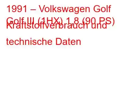 1991 – Volkswagen Golf
Golf III (1HX) 1,8 (90 PS) Kraftstoffverbrauch und technische Daten