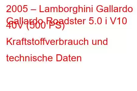 2005 – Lamborghini Gallardo
Gallardo Roadster 5.0 i V10 40V (500 PS) Kraftstoffverbrauch und technische Daten