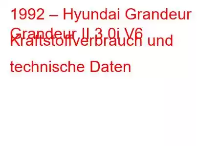 1992 – Hyundai Grandeur
Grandeur II 3.0i V6 Kraftstoffverbrauch und technische Daten