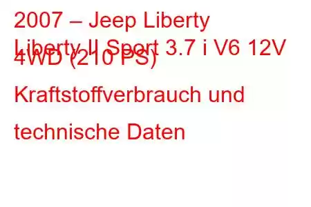 2007 – Jeep Liberty
Liberty II Sport 3.7 i V6 12V 4WD (210 PS) Kraftstoffverbrauch und technische Daten