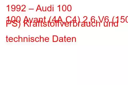 1992 – Audi 100
100 Avant (4A,C4) 2,6 V6 (150 PS) Kraftstoffverbrauch und technische Daten