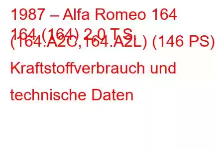 1987 – Alfa Romeo 164
164 (164) 2,0 T.S. (164.A2C,164.A2L) (146 PS) Kraftstoffverbrauch und technische Daten