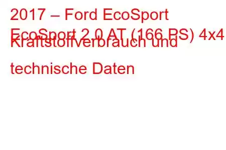 2017 – Ford EcoSport
EcoSport 2.0 AT (166 PS) 4x4 Kraftstoffverbrauch und technische Daten