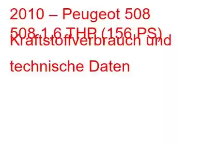 2010 – Peugeot 508
508 1,6 THP (156 PS) Kraftstoffverbrauch und technische Daten