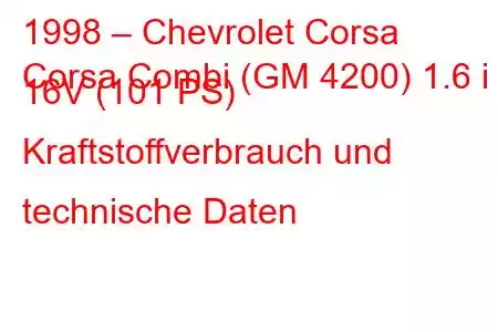 1998 – Chevrolet Corsa
Corsa Combi (GM 4200) 1.6 i 16V (101 PS) Kraftstoffverbrauch und technische Daten