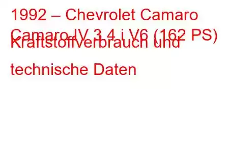 1992 – Chevrolet Camaro
Camaro IV 3.4 i V6 (162 PS) Kraftstoffverbrauch und technische Daten