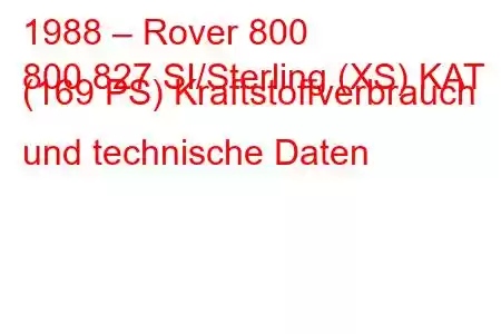 1988 – Rover 800
800 827 SI/Sterling (XS) KAT (169 PS) Kraftstoffverbrauch und technische Daten