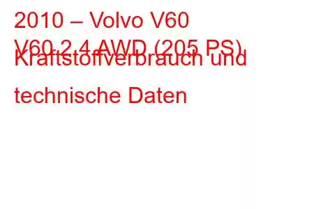 2010 – Volvo V60
V60 2.4 AWD (205 PS) Kraftstoffverbrauch und technische Daten