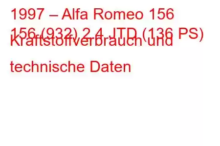 1997 – Alfa Romeo 156
156 (932) 2.4 JTD (136 PS) Kraftstoffverbrauch und technische Daten