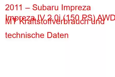 2011 – Subaru Impreza
Impreza IV 2.0i (150 PS) AWD MT Kraftstoffverbrauch und technische Daten